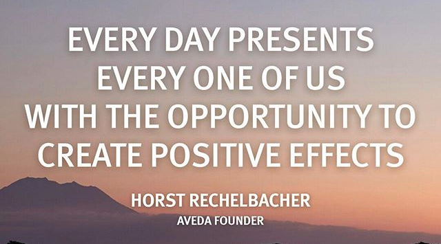 Inspirational quote "every day presents every one of us with the opportunity to create positive effects" by Horst Rechelbacher against a sunset and mountain backdrop with an accent of waxing - K. Charles & Co. in San Antonio and Schertz, TX